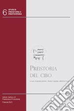 Preistoria del cibo. L'alimentazione nella preistoria e nella protostoria. Con CD-ROM