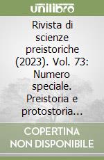 Rivista di scienze preistoriche (2023). Vol. 73: Numero speciale. Preistoria e protostoria della Liguria libro