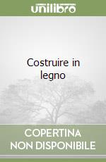 Costruire in legno libro