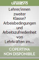 Lehrer/innen zweiter Klasse? Arbeisbedingungen und Arbeitszufriedenheit von Lehrkräften im Fach Deutsch als Zweitsprache an italienischen Grundschulen Südtirols libro