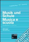 Musik und Schule-Musica e scuola Brixen-Bressanone (7-8 maggio 2010). Ediz. italiana e tedesca libro