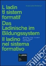 Il ladino del sistema formativo. Ediz. multilingue libro