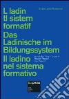 Il ladino del sistema formativo. Ediz. multilingue libro