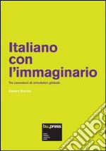 Italiano con l'immaginario. Tre canovacci di simulation globale libro