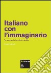 Italiano con l'immaginario. Tre canovacci di simulation globale libro