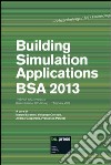 Building simulation applications. BSA 2013 1st IBPSA Italy Conference (Bolzano, 30 gennaio-1 febbraio 2013) libro