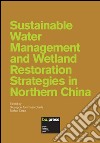 Sustainable water management and wetland restoration strategies in northern China libro