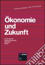 Ökonomie und Zukunft. Ediz. italiana, inglese, francese e tedesca libro