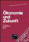 Ökonomie und Zukunft. Ediz. italiana, inglese, francese e tedesca libro