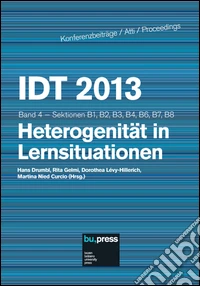 IDT 2013. Heterogenität in Larnsituationen. Sektionen B1, B2, B3, B4, B6, B7, B8. Vol. 4 libro