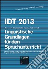 IDT 2013. Band 5. Linguistiche Grundlagen für den Sprachunterricht. Sektionen C1, C2, C3, C4, C5, C6 libro