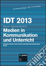 IDT 2013. Band 6. Medien in Kommunikation und Unterricht. Sektionen F2, F3, F4 libro