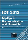 IDT 2013. Band 6. Medien in Kommunikation und Unterricht. Sektionen F2, F3, F4 libro