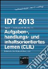 IDT 2013. Aufgaben-, handlungs- und inhaltsorientiertes Lernen (CLIL) Sektionen H1, H2, H4, H5. Vol. 9 libro