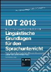 IDT 2013. Band 5. Linguistiche Grundlagen für den Sprachunterricht. Sektionen C1, C2, C3, C4, C5, C6 libro