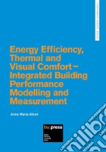 Energy efficiency, thermal and visual comfort. Integrated building performance modelling and measurement