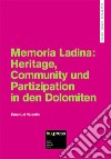 Memoria Ladina: Heritage, Community und Partizipation in den Dolomiten libro