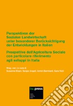 Prospettive dell'Agricoltura Sociale con particolare riferimento agli sviluppi in Italia-Perspektiven der Sozialen Landwirtschaft unter besonderer Berücksichtigung