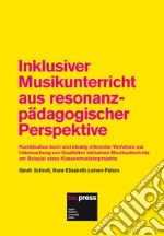 Inklusiver Musikunterricht aus resonanzpädagogischer Perspektive. Kombination hoch und niedrig inferenter Verfahren zur Untersuchung von Qualitäten inklusiven Musi libro