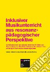 Inklusiver Musikunterricht aus resonanzpädagogischer Perspektive. Kombination hoch und niedrig inferenter Verfahren zur Untersuchung von Qualitäten inklusiven Musi libro