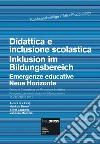 Didattica e inclusione scolastica. Emergenze educative-Inklusion im Bildungsbereich. Neue Horizonte. Ediz. bilingue libro