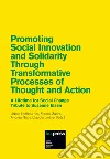 Promoting Social Innovation and Solidarity Through Transformative Processes of Thought and Action. A Lifetime for Social Change. Tribute to Susanne Elsen libro