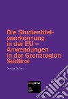 Die Studientitelanerkennung in der EU. Anwendungen in der Grenzregion Südtirol libro