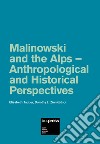 Malinowski and the Alps. Anthropological and historical perspectives libro