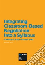 Integrating Classroom-Based Negotiation Into a Syllabus. A Multicycle Action Research Study