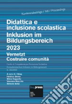 Didattica e inclusione scolastica. Costruire comunità-Inklusion im Bildungsbereich. Vernetzt 2023. Ediz. bilingue