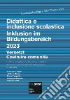 Didattica e inclusione scolastica. Costruire comunità-Inklusion im Bildungsbereich. Vernetzt 2023. Ediz. bilingue libro