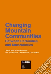 Changing Mountain Communities. Between Certainties and Uncertainties libro