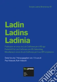 Ladin. Ladins. Ladinia. Publicazion en onour de Lois Craffonara per si 85 agn. Festschrift für Lois Craffonara zum 85. Geburtstag. Miscellanea in onore di Lois Craffonara per il suo 85° compleanno libro