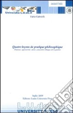 Quatre leçons de pratique philosophique. Paresse, agressivité, envie, caractère éthique de la poésie libro