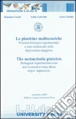 Le piastrine malinconiche. Percorso biologico-sperimentale e note esistenziali sulla depressione maggiore libro