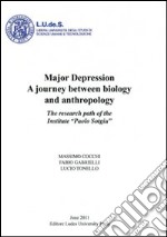 Major depression a journey between biology and anthropology. The research path of the the Institute «Paolo Sotgiu» libro