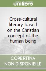 Cross-cultural literary based on the Christian concept of the human being libro