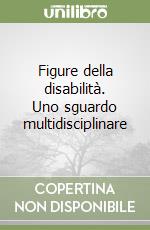 Figure della disabilità. Uno sguardo multidisciplinare