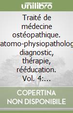 Traité de médecine ostéopathique. Anatomo-physiopathologie, diagnostic, thérapie, rééducation. Vol. 4: Influence de C2 sur le traitement de l'epitrochleïte... libro