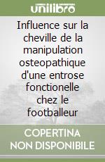 Influence sur la cheville de la manipulation osteopathique d'une entrose fonctionelle chez le footballeur