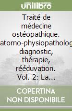 Traité de médecine ostéopathique. Anatomo-physiopathologie, diagnostic, thérapie, rééduvation. Vol. 2: La lombalgie chronique. Une comparaison... libro