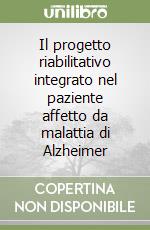 Il progetto riabilitativo integrato nel paziente affetto da malattia di Alzheimer