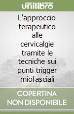 L'approccio terapeutico alle cervicalgie tramite le tecniche sui punti trigger miofasciali