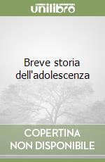 Breve storia dell'adolescenza libro