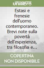 Estasi e frenesie dell'uomo contemporaneo. Brevi note sulla povertà dell'esperienza, tra filosofia e musica libro