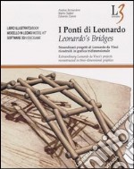 I ponti di Leonardo. Straordinari progetti di Leonardo da Vinci ricostruiti in grafica tridimensionale. Ediz. italiana e inglese. Con CD-ROM libro