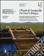 I ponti di Leonardo. Straordinari progetti di Leonardo da Vinci ricostruiti in grafica tridimensionale. Ediz. italiana e inglese. Con DVD. Con gadget libro