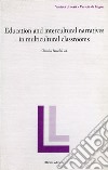 Education and intercultural narratives in multicultural classrooms libro di Baraldi Claudio