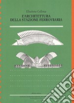 L'architettura della stazione ferroviaria libro