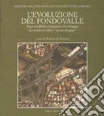 L'evoluzione del fondovalle. Imprevedibili prospettive di sviluppo dei territori vallivi «senza disegno» libro